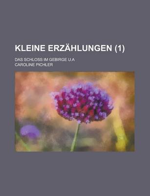 Book cover for Kleine Erzahlungen; Das Schloss Im Gebirge U.a (1)