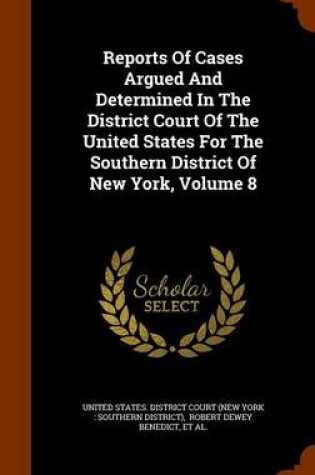 Cover of Reports of Cases Argued and Determined in the District Court of the United States for the Southern District of New York, Volume 8