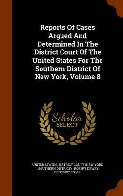 Book cover for Reports of Cases Argued and Determined in the District Court of the United States for the Southern District of New York, Volume 8