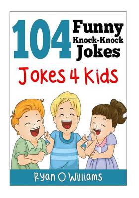 Book cover for 104 Funny Knock Knock Jokes 4 kids