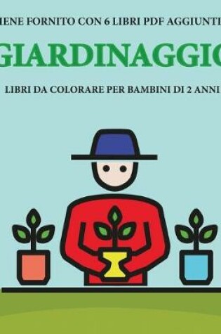 Cover of Libri da colorare per bambini di 2 anni (Giardinaggio)