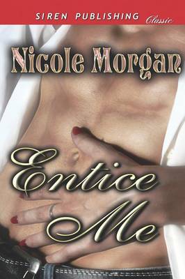 Book cover for Entice Me (Siren Publishing Classic)
