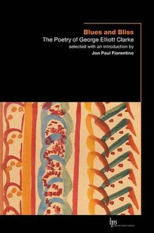 Cover of Blues and Bliss: The Poetry of George Elliott Clarke
