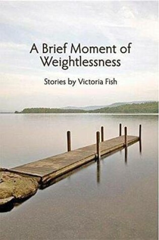 Cover of A Brief Moment of Weightlessness
