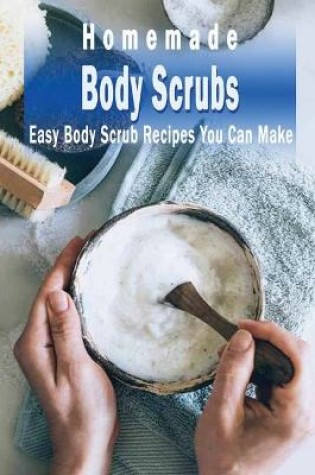 Cover of Homemade Body Scrubs