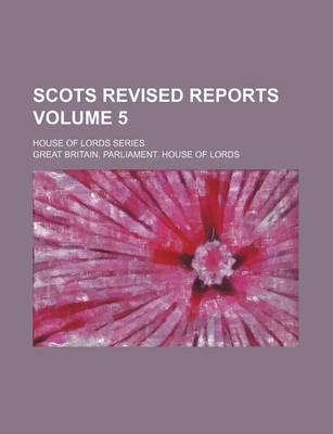 Book cover for Scots Revised Reports Volume 5; House of Lords Series