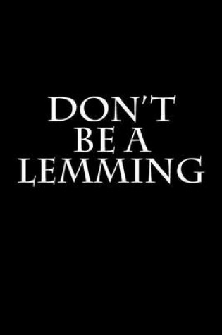 Cover of Don't Be A Lemming