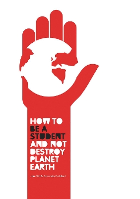 Book cover for How to be a Student and Not Destroy Planet Earth!