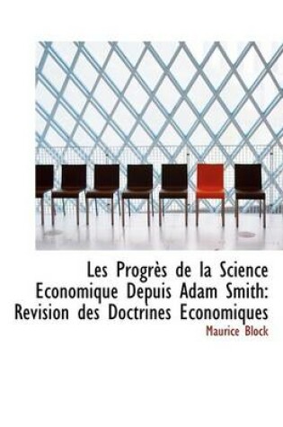 Cover of Les Progr?'s de La Science Conomique Depuis Adam Smith