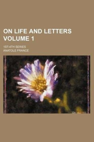 Cover of On Life and Letters; 1st-4th Series Volume 1