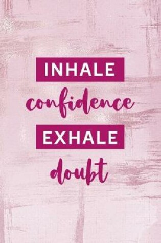 Cover of Inhale Confidence Exhale Doubt