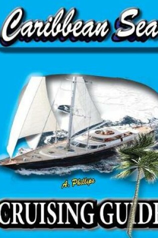 Cover of Caribbean Sea Cruising Guide