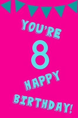 Book cover for You're 8 Happy Birthday!