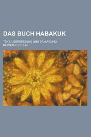 Cover of Das Buch Habakuk; Text, Ubersetzung Und Erklarung