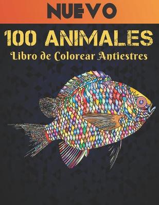 Book cover for 100 Animales Libro de Colorear Antiestres Nuevo