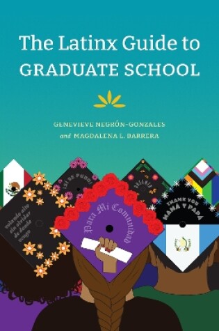 Cover of The Latinx Guide to Graduate School