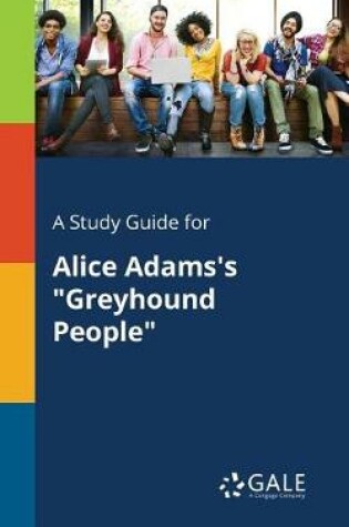 Cover of A Study Guide for Alice Adams's Greyhound People