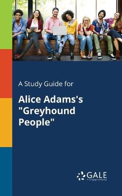 Book cover for A Study Guide for Alice Adams's Greyhound People