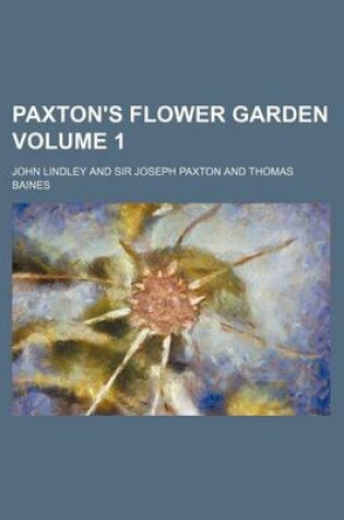 Cover of Paxton's Flower Garden Volume 1