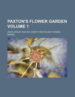 Book cover for Paxton's Flower Garden Volume 1