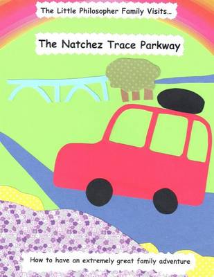 Book cover for The Little Philosopher Family Visits...the Natchez Trace Parkway