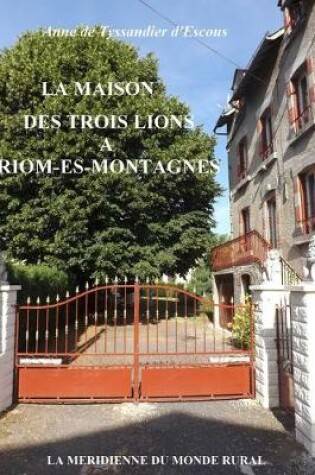 Cover of La Maison des Trois Lions à Riom-ès-Montagnes