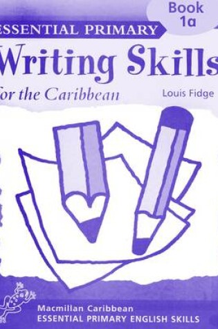 Cover of Essential Primary Writing Skills for the Caribbean: Book 1a