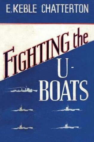 Cover of Fighting the U-Boats 1914-1917