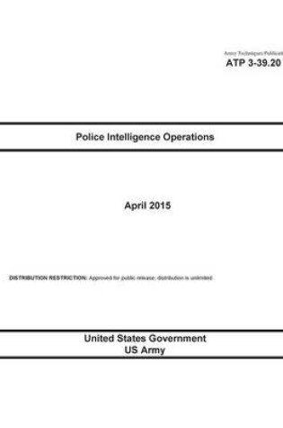 Cover of Army Techniques Publication ATP 3-39.20 Police Intelligence Operations April 2015