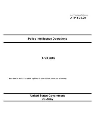 Book cover for Army Techniques Publication ATP 3-39.20 Police Intelligence Operations April 2015