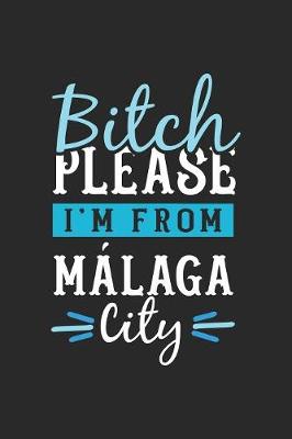 Book cover for Bitch Please I'm From Malaga City