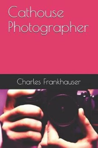 Cover of Cathouse Photographer