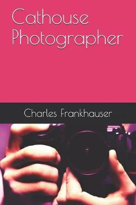 Cover of Cathouse Photographer