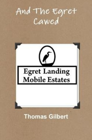 Cover of And the Egret Cawed: Egret Landing Mobile Estates