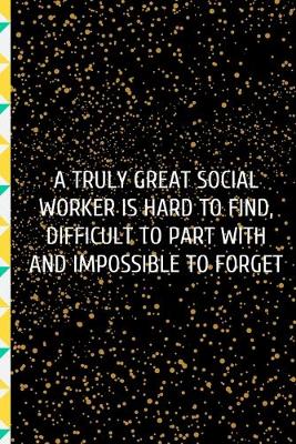 Book cover for A truly great social worker is hard to find, difficult to