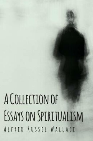 Cover of A Collection of Essays on Spiritualism