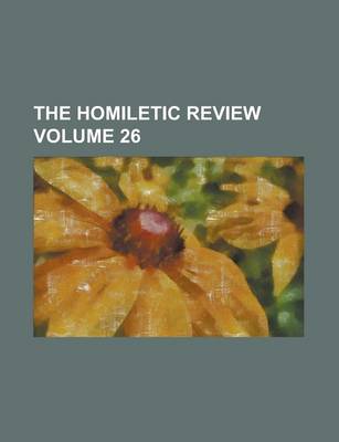 Book cover for The Homiletic Review Volume 26