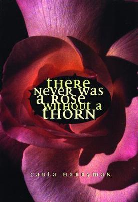 Book cover for There Never Was a Rose Without a Thorn