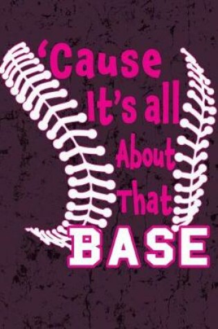 Cover of 'Cause its all About that Base