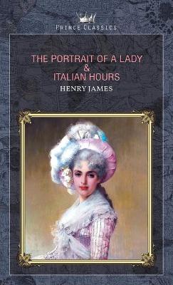 Book cover for The Portrait of a Lady & Italian Hours