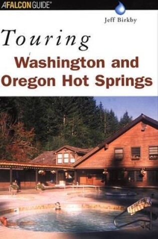 Cover of Touring Washington and Oregon Hot Springs