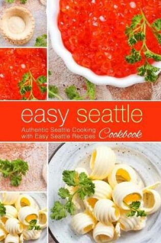 Cover of Easy Seattle Cookbook