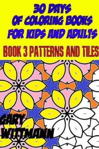 Cover of 30 Days of Coloring Books for Kids and Adults Book 3 Patterns and Tiles