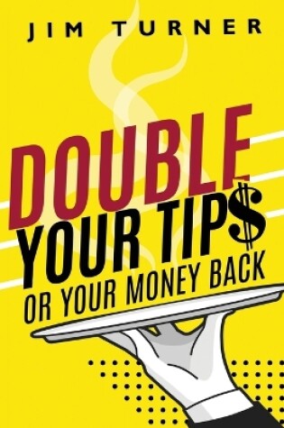 Cover of Double Your Tips or Your Money Back