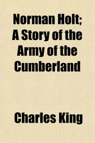 Cover of Norman Holt; A Story of the Army of the Cumberland