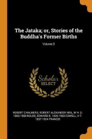 Cover of The Jataka; Or, Stories of the Buddha's Former Births; Volume 3