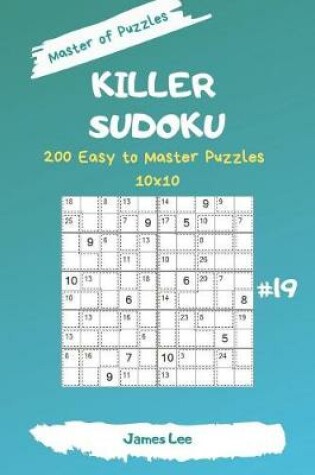 Cover of Master of Puzzles - Killer Sudoku 200 Easy to Master Puzzles 10x10 Vol. 19