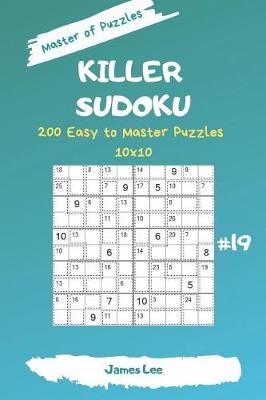 Book cover for Master of Puzzles - Killer Sudoku 200 Easy to Master Puzzles 10x10 Vol. 19