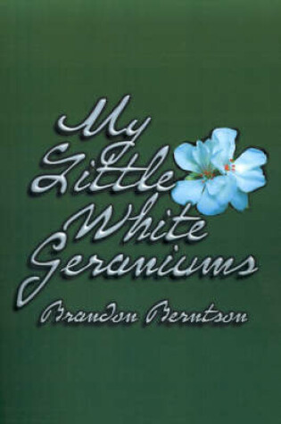 Cover of My Little White Geraniums