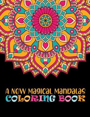 Book cover for A New Magical Mandalas Coloring Book